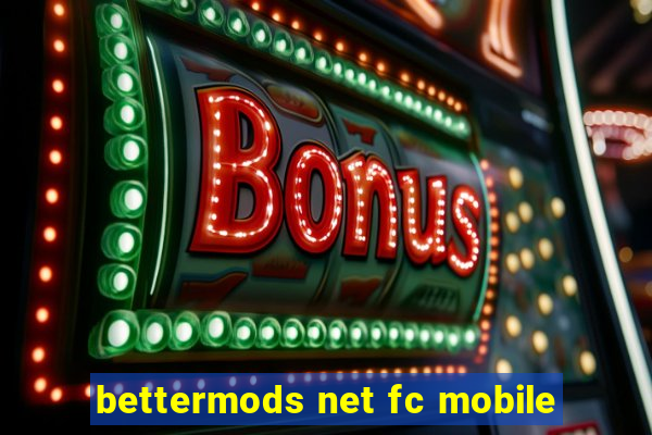 bettermods net fc mobile